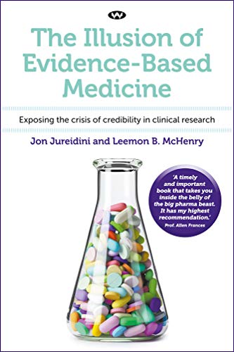 The Illusion of Evidence-Based Medicine: Exposing the crisis of credibility in clinical research - Epub + Converted pdf